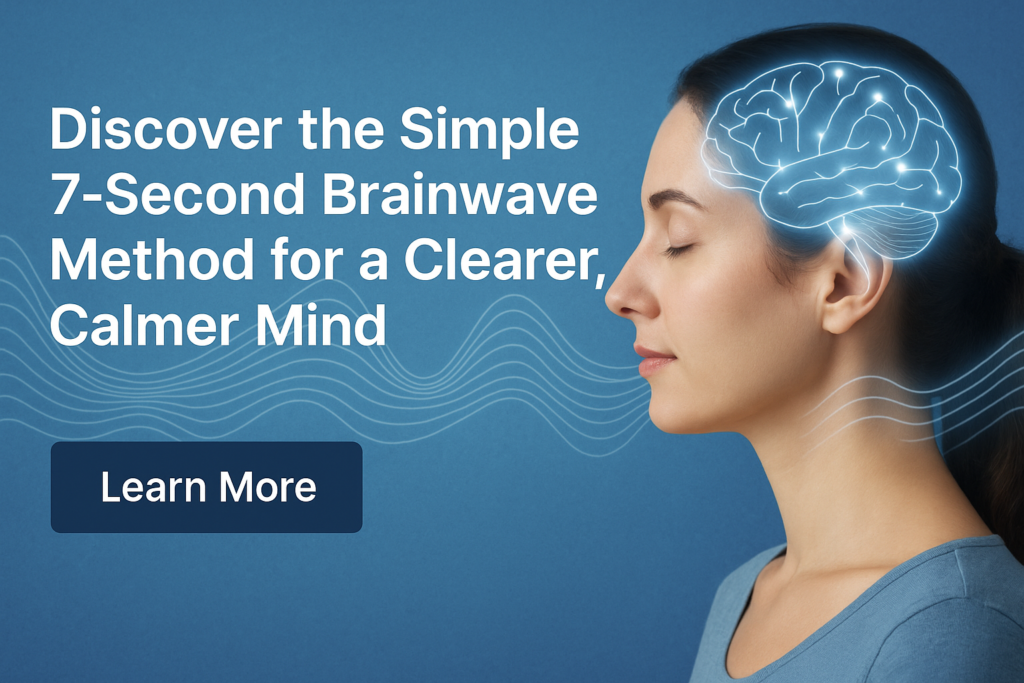 Dr. Johnson’s 7-Second Brainwave Method for a Clearer, Calmer Mind